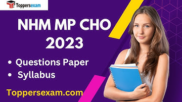 NHM MP CHO Questions Paper, Syllabus, Study Material, Preparation Tips