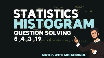 IGCSE (9-1) Maths B - Histogram - Statistics | Question Solving 19, 3, 4, 5