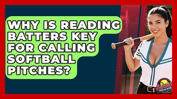 Why Is Reading Batters Key For Calling Softball Pitches? - Softball Basics and Beyond