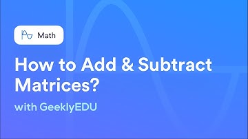 #GeeklyHub How to add and subtract 2x2 matrices? Matrix Addition & Subtraction
