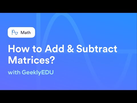 #GeeklyHub How to add and subtract 2x2 matrices? Matrix Addition & Subtraction