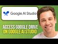How to Access Google Drive on Google AI Studio