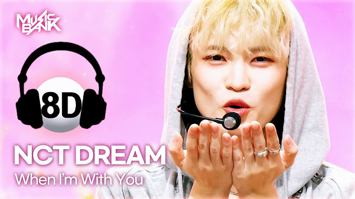 [🔊8D Bank] NCT DREAM (엔시티드림) - When I'm With You | KBS WORLD TV 241122