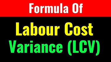 Formula Of Labour Cost Variance (LCV)-Class Series