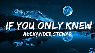 Alexander Stewart - ​​if you only knew (Lyrics)  | 30 Mins Vibes Music