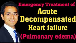 Acute Decompensated Heart Failure (Flash Pulmonary Edema) Emergency Treatment, Medicine Lecture