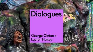 George Clinton and Lauren Halsey | S8, E1 | DIALOGUES
