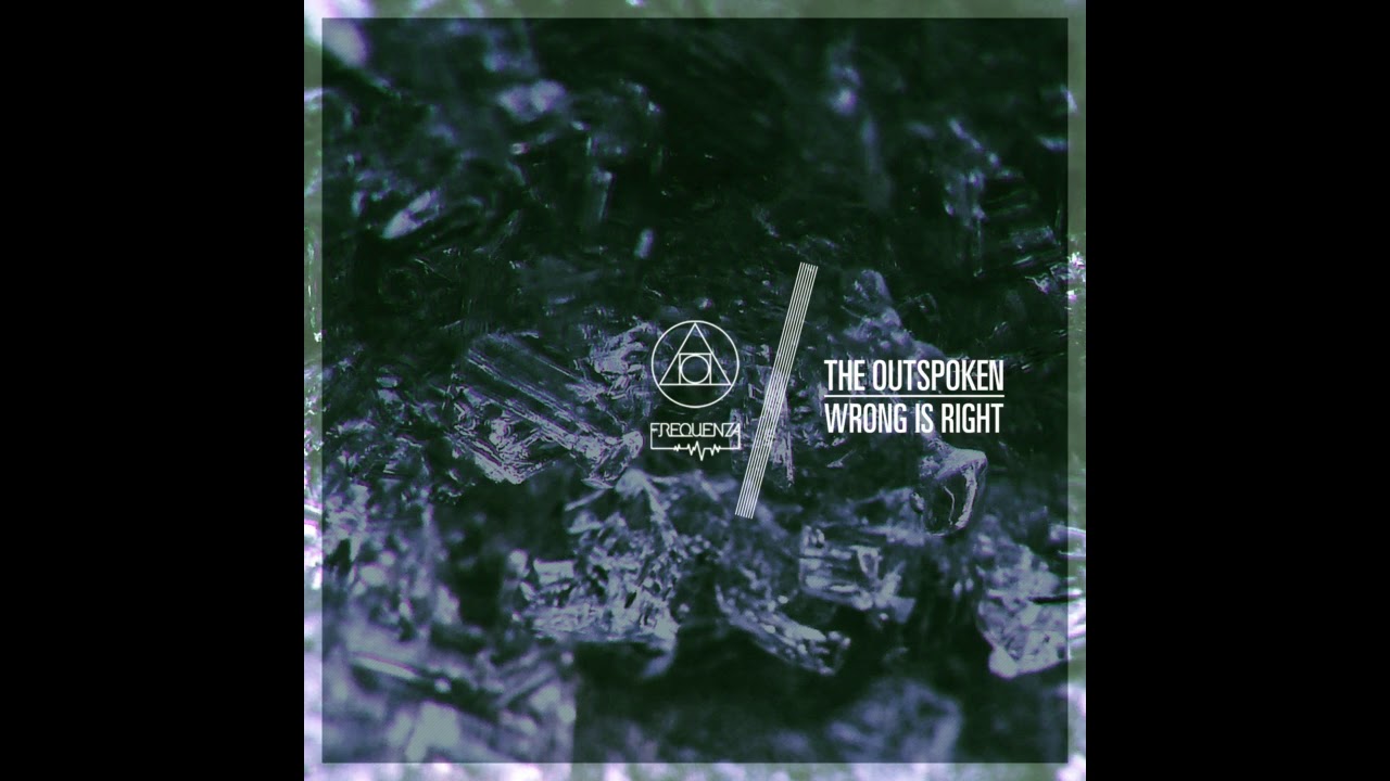 Assista a The Outspoken - Wrong Is Right (Original Mix) no YouTube Assista a The Outspoken - Wrong Is Right (Original Mix) no YouTube