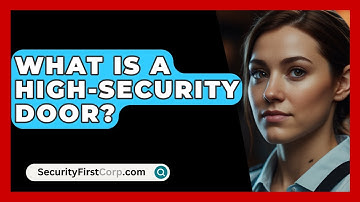 What Is A High-security Door? - SecurityFirstCorp.com