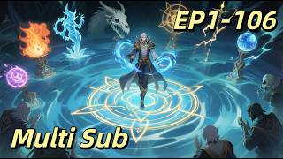 New❗【Multi Sub】Archmage Omnipotent: I Am the Rules EP 1-106#anime #animation