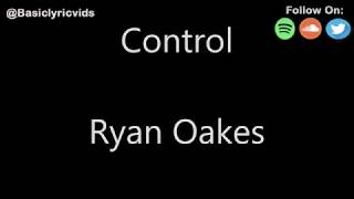 Ryan Oakes - Control (Lyrics)