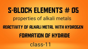 s-block elements/reactivity of alkali metal with hydrogen/hydride formation/class-11