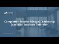 Completion Metrics Mirage | Leadership Execution Institute Definition