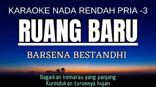 Ruang Baru - Barsena Bestandhi (Karaoke Lower Key Nada Rendah Pria -3 E)