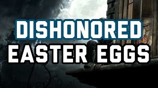 Dishonored Easter Eggs