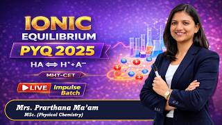 IONIC EQUILIBRIUM PYQ 2025 | IMPULSE BATCH | MHTCET 2026