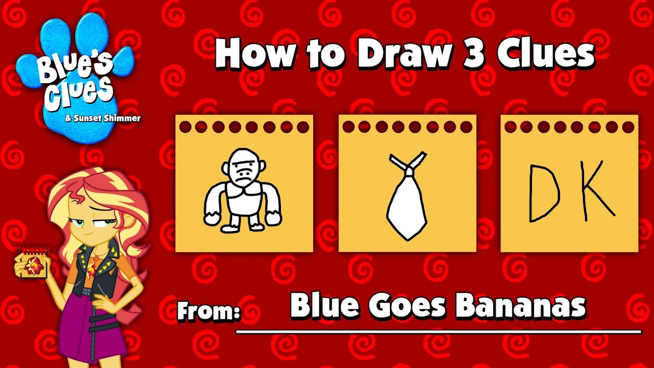 Blue's Clues and Sunset Shimmer HTD 3 Clues from (Blue Goes Bananas
