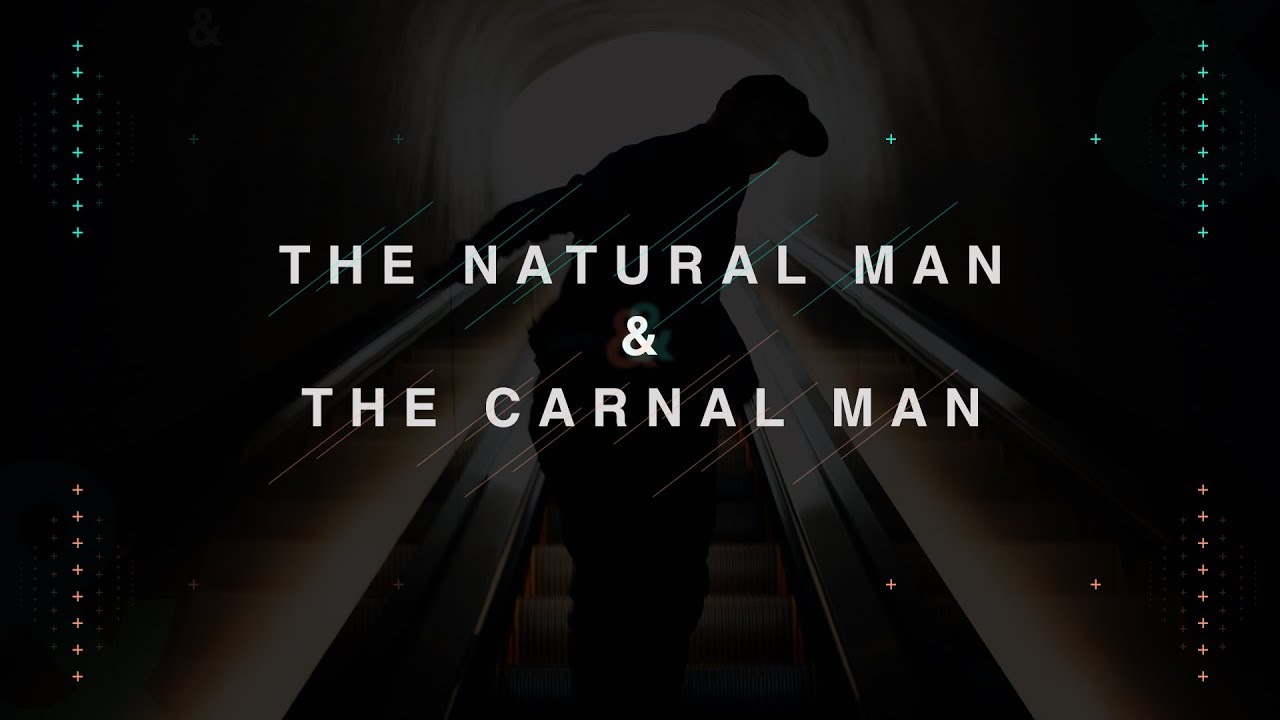 The Natural Man & the Carnal Man