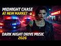 Midnight Chase at New Market 🌃🔥   Dark Night Drive Music 2026   Cinematic Beats#music #song