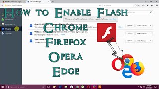 how to enable flash in chrome, firefox, opera & edge