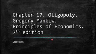 Chapter 17. Oligopoly. Principles of Economics. Gregory Mankiw