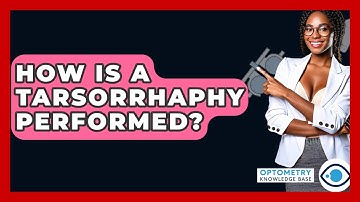 How Is A Tarsorrhaphy Performed? - Optometry Knowledge Base