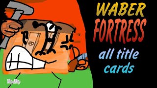 Waber Fortress: All Title Cards ( Пккш- Мое Обджект Шоу)