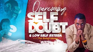 Overcoming Self Doubt & Low Self Esteem (Sermon Only) || Pst Bolaji Idowu || 2nd April 2023