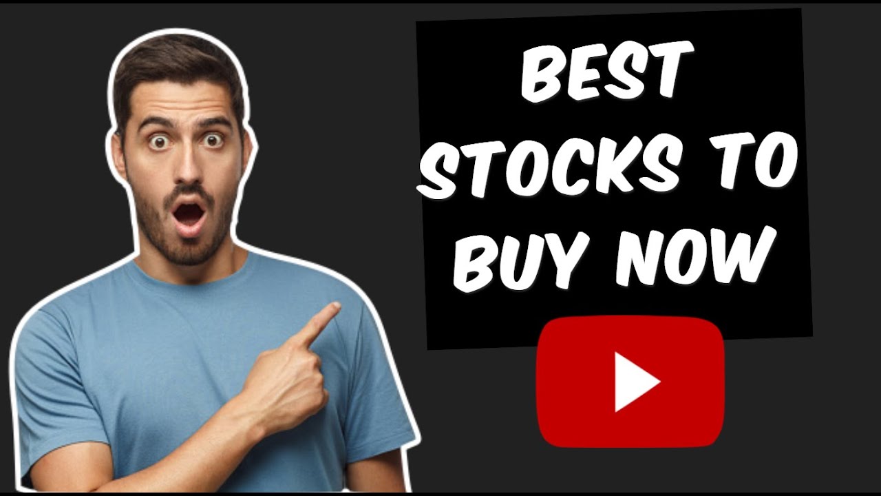 Best Stocks To Buy Now Top Stocks to Buy Now YouTube