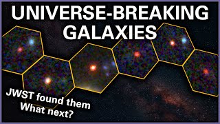 JWST Found Six 'Impossible' Galaxies. Here's What The Researchers Have To Say