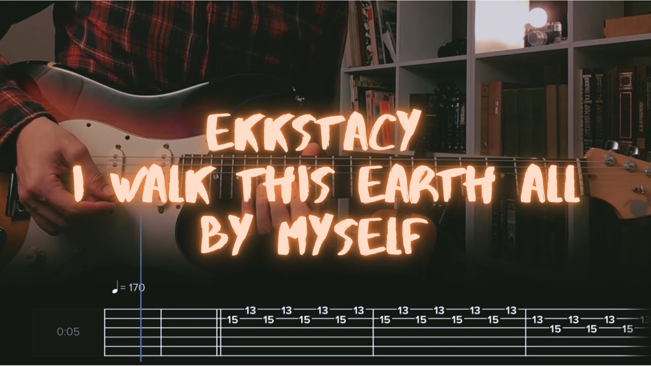 i walk this earth all by myself EKKSTACY Сover / Guitar Tab / Lesson