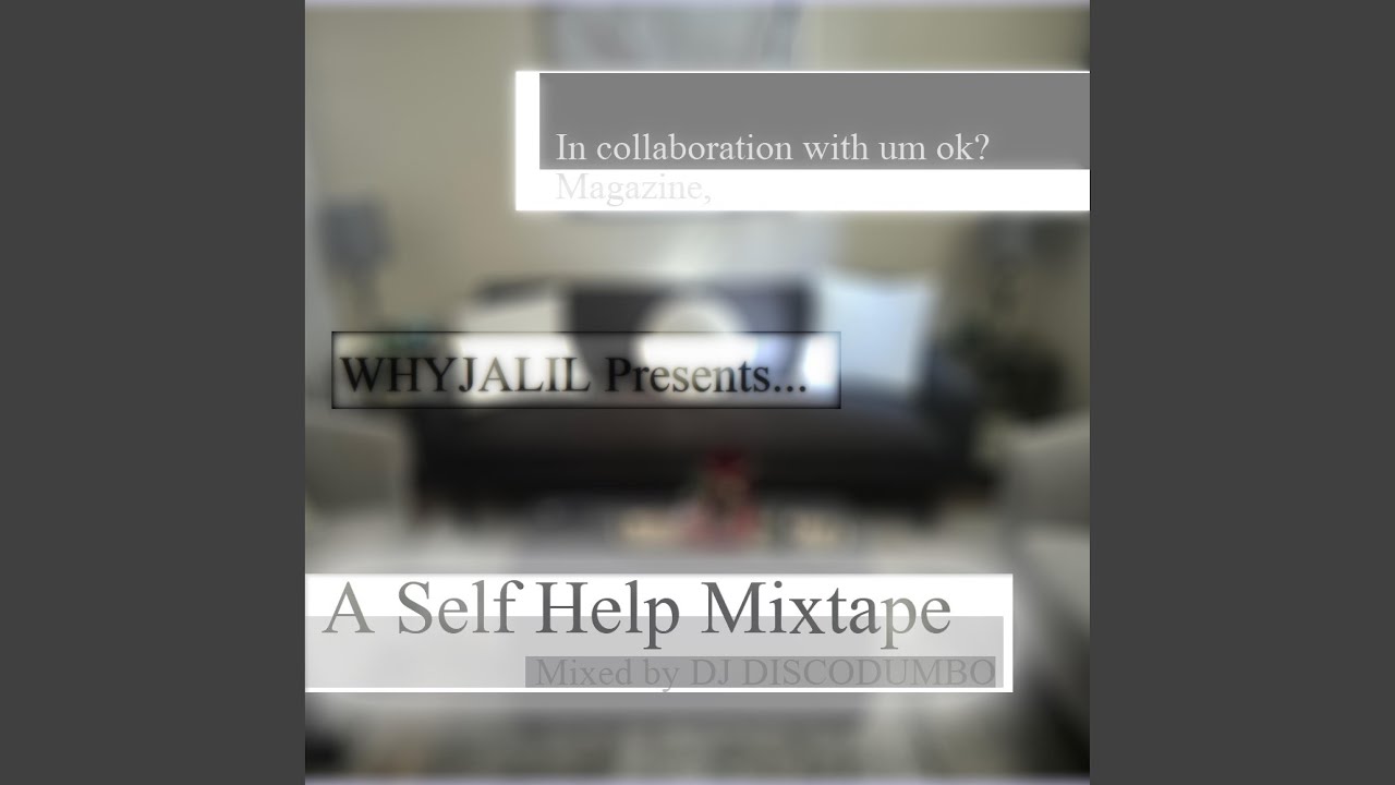 WHYJALIL, Discodumbo and um ok? present: "A Self Help Mixtape"