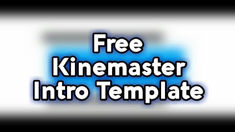 Free Kinemaster Intro Template | KINEMASTER