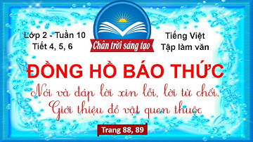 ĐỒNG HỒ BÁO THỨC (Tiết 4,5,6) | Tuần 10 | Tập Làm Văn | Tiếng Việt Lớp 2 Chân Trời Sáng Tạo