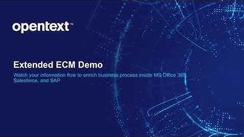 OpenText Extended ECM Demo: Content embedded in MS Office 365, Salesforce, and SAP