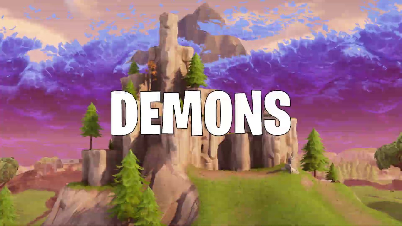 DEMONS - A FORTNITE MONTAGE - 