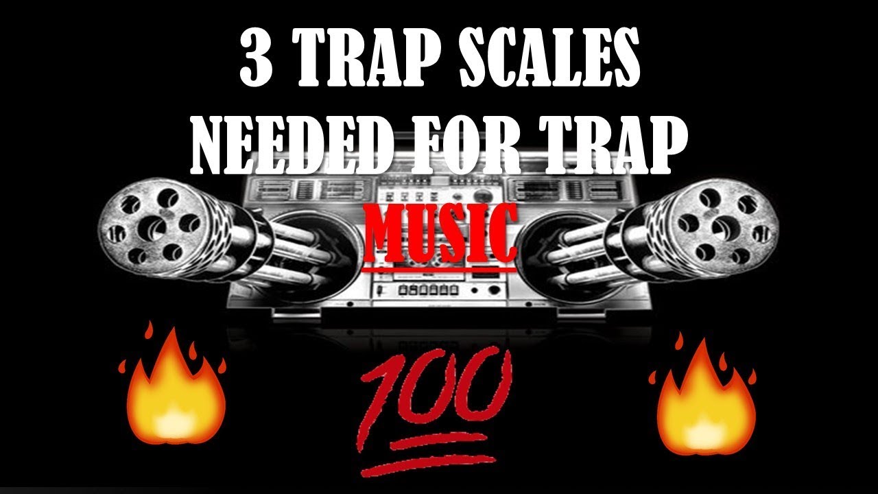 3 Trap Scales needed for Trap Music YouTube