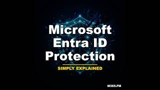 Microsoft Entra ID Protection - Simply Explained