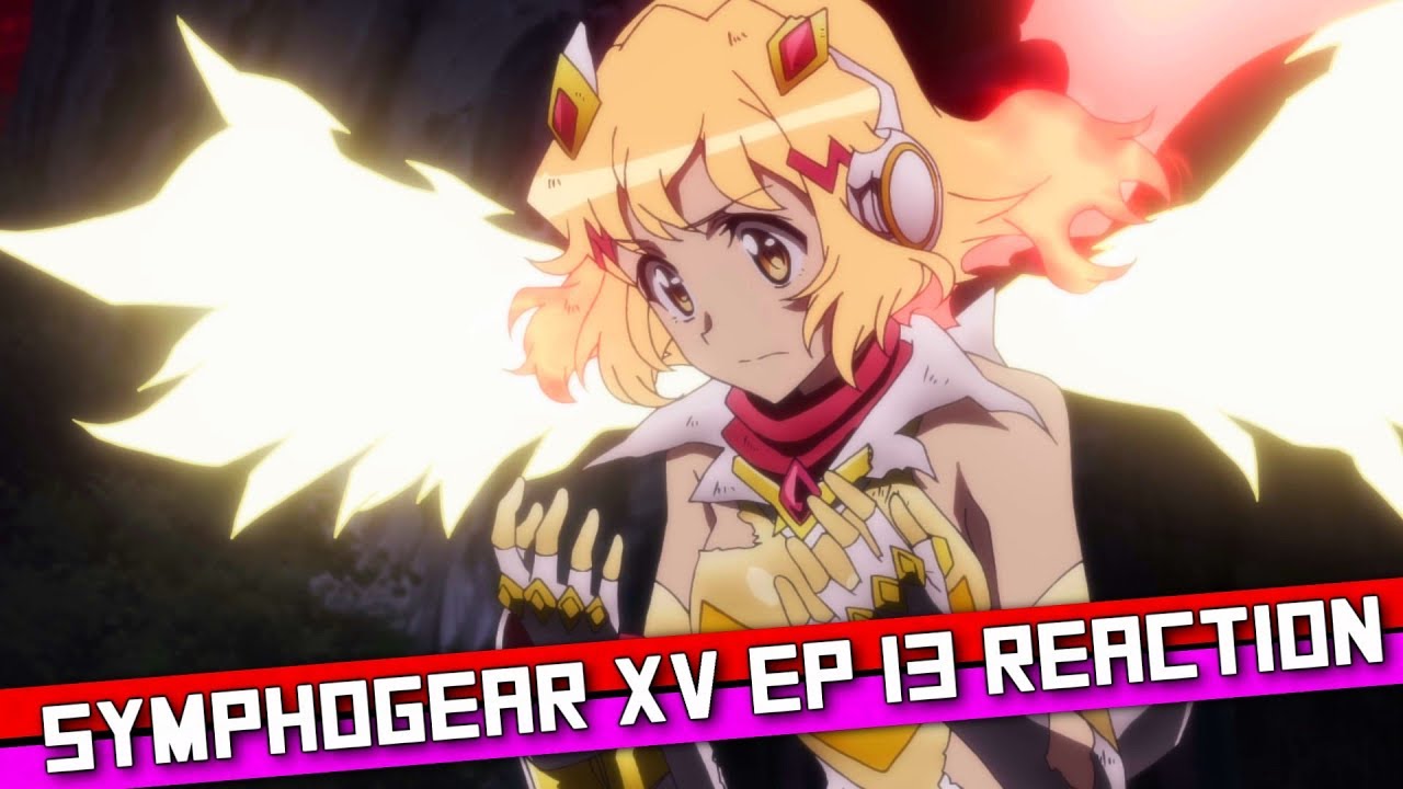The Final Episode | Symphogear XV Episode 13 REACTION | Senki Zesshou  Symphogear XV Podcast