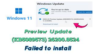 Fix 2026-05 Preview Update (KB5089573) 26200.8524 Failed to install On Windows 11