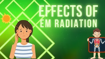Effects of EM Radiation