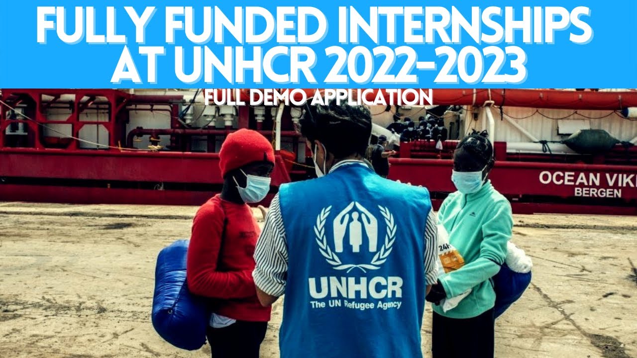 Fully Funded Internship Program at UNHCR 2022-2023 | How To Get Fully ...