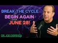"Break the Cycle. Begin Again – 28 June Motivation Boost" DR JOE DISPENZA