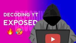 I exposed Decoding Yt ! 🥵. 