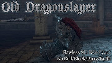 Dark Souls II - Old Dragonslayer (Flawless SL1 NG+7 CoC No Roll/Block/Parry/Buffs)