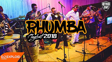 Rhumba Playlist [LATEST 2018] - DJ Exploid ( www.djexploid.com '_' +254712026479 )