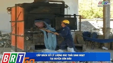 Xử lý rác tại Côn Đảo: Việc cấp bách, không thể chần chừ