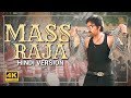 Mass Raja Hindi Song Video 4K Big Dhamaka 