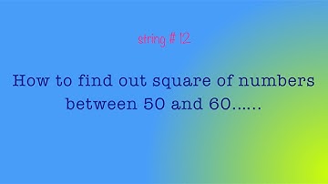String 12 | Square of numbers between 50 and 60