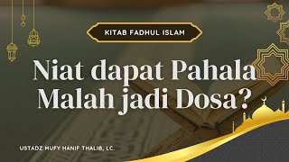 Niatnya Mau Dapat Pahala, Tapi Malah Dosa?! - Ustadz Mufy Hanif Thalib, Lc.